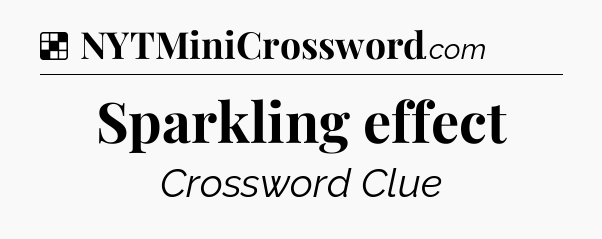 Solution: Sparkling effect - NYT Crossword