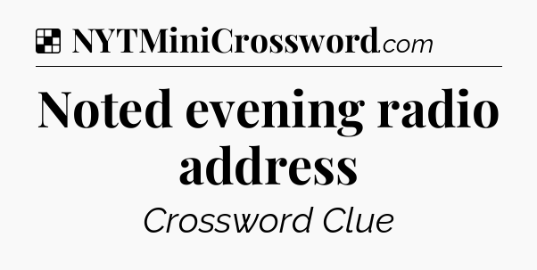 Solution: Noted evening radio address - NYT Crossword