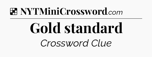 Solution: Gold standard - NYT Crossword