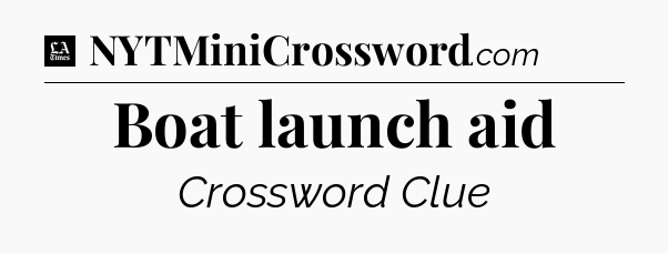 Boat launch aid - LA Times Crossword