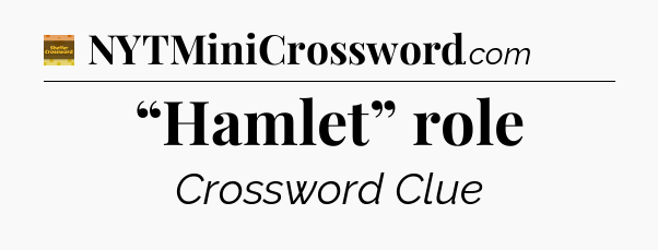 “Hamlet” role - Eugene Sheffer Crossword