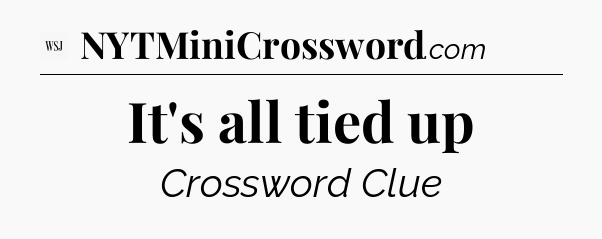 It's all tied up - WSJ Crossword