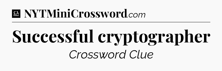 Successful cryptographer - LA Times Crossword
