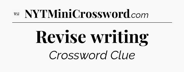 Revise writing - WSJ Crossword