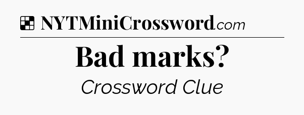 Solution: Bad marks - NYT Crossword