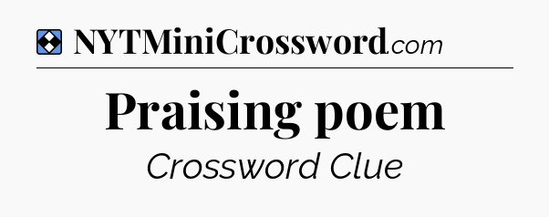 Solution: Praising poem - NYT Mini Crossword