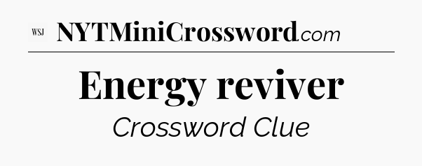 Energy reviver - WSJ Crossword