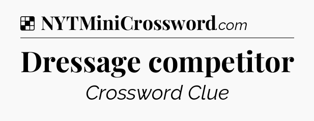 Solution: Dressage competitor - NYT Crossword
