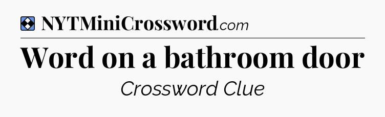 Solution: Word on a bathroom door - NYT Mini Crossword