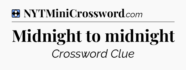 Solution: Midnight to midnight - NYT Mini Crossword