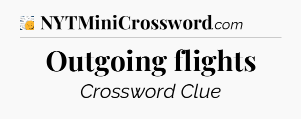 Outgoing flights - 7 Little Words