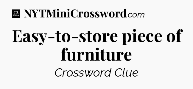 Easy-to-store piece of furniture - LA Times Crossword