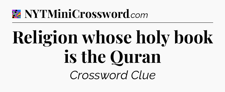 Religion whose holy book is the Quran Crossword Clue