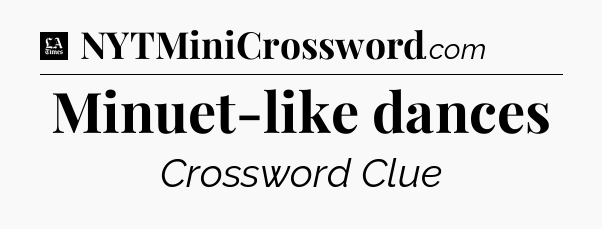 Minuet-like dances - LA Times Crossword