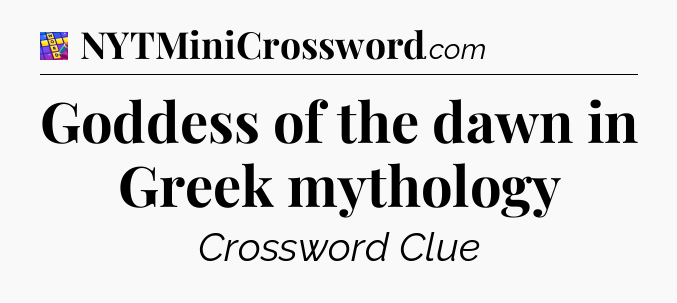 Goddess of the dawn in Greek mythology Codycross
