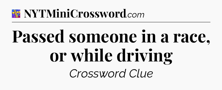 Passed someone in a race, or while driving Codycross