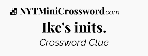 Solution: Ike's inits - NYT Crossword