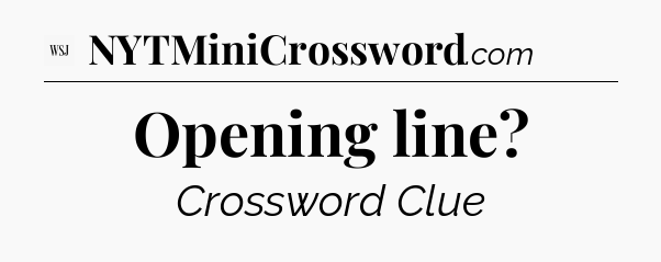 Opening line - WSJ Crossword