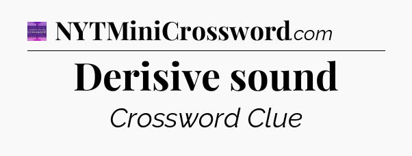 Derisive sound - Thomas Joseph Crossword