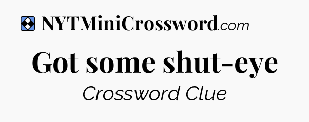 Solution: Got some shut-eye - NYT Mini Crossword