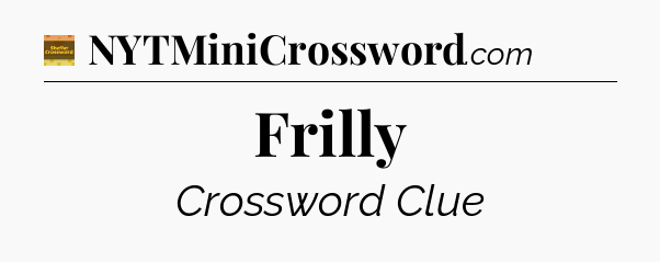 Frilly - Eugene Sheffer Crossword
