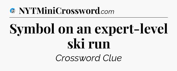 Symbol on an expert-level ski run Crossword Clue