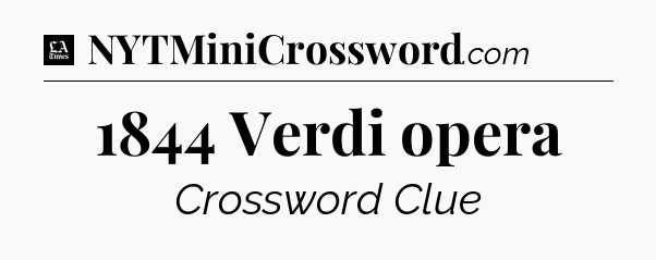 1844 Verdi opera - LA Times Crossword