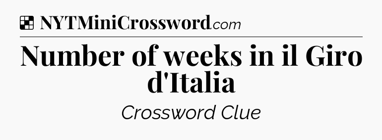 Solution: Number of weeks in il Giro d'Italia - NYT Crossword