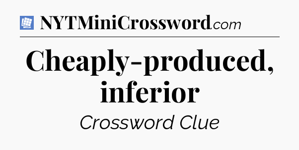 Cheaply-produced, inferior Puzzle Page Crossword Clue