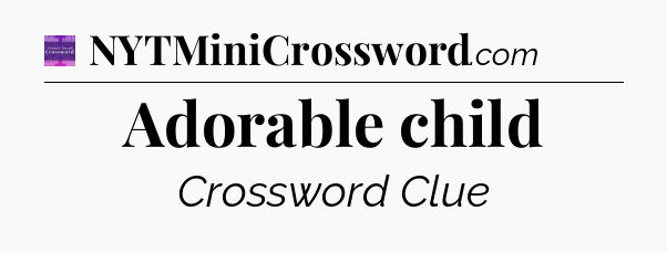 Adorable child - Thomas Joseph Crossword