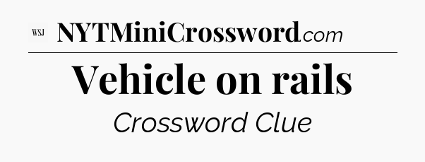 Vehicle on rails - WSJ Crossword