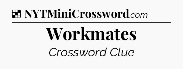 Solution: Workmates - NYT Crossword