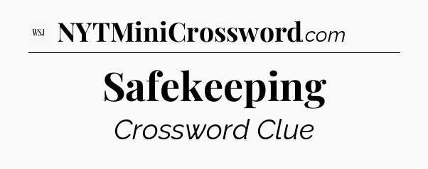 Safekeeping - WSJ Crossword