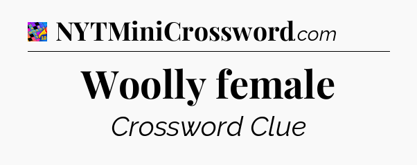 Woolly female Crossword Clue