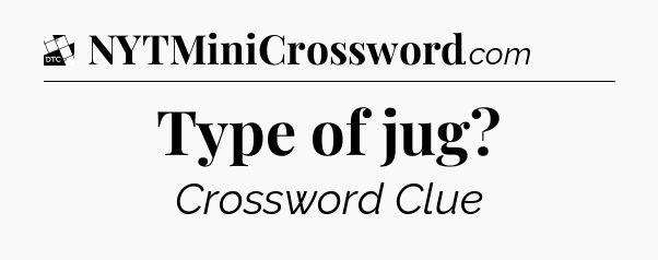 Type of jug - Daily Themed Classic Crossword