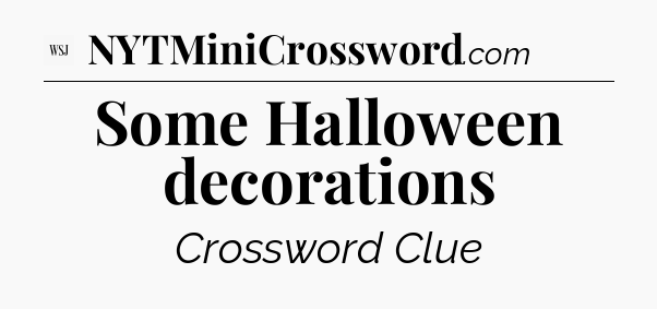 Some Halloween decorations - WSJ Crossword