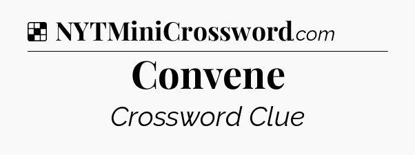 Solution: Convene - NYT Crossword