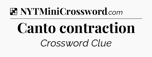 Solution: Canto contraction - NYT Crossword