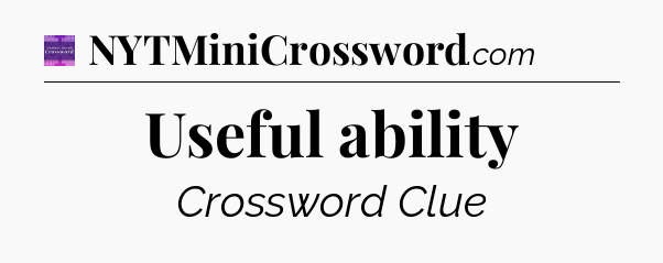 Useful ability - Thomas Joseph Crossword