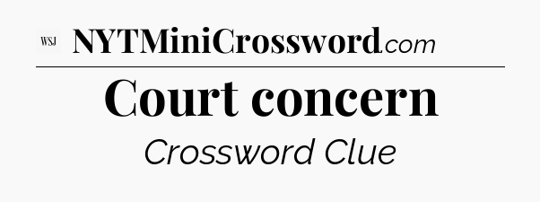 Court concern - WSJ Crossword