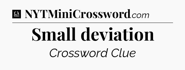 Small deviation - LA Times Crossword