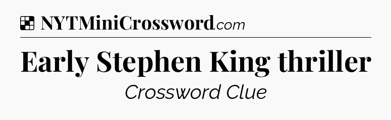 Solution: Early Stephen King thriller - NYT Crossword