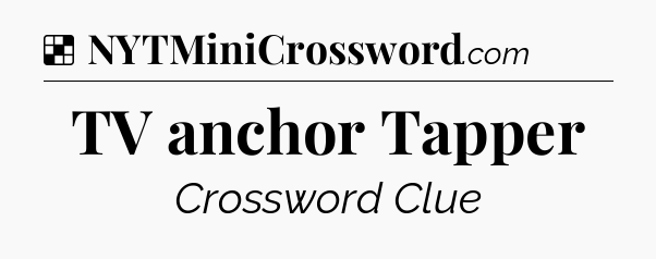 Solution: TV anchor Tapper - NYT Crossword