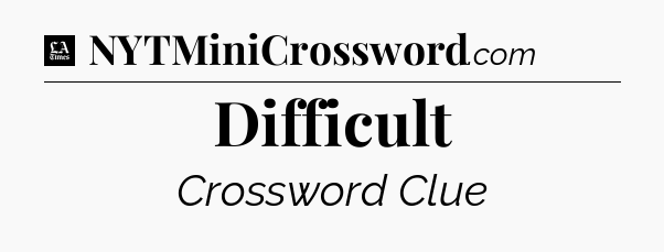 Difficult - LA Times Crossword