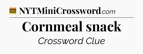 Cornmeal snack - Eugene Sheffer Crossword