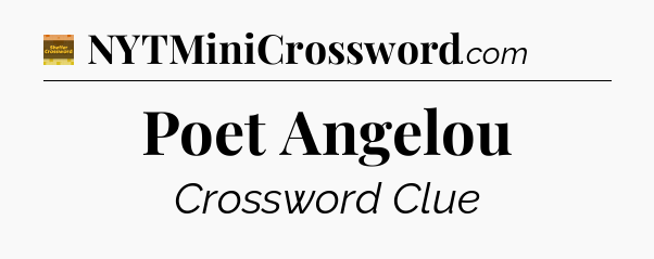 Poet Angelou - Eugene Sheffer Crossword