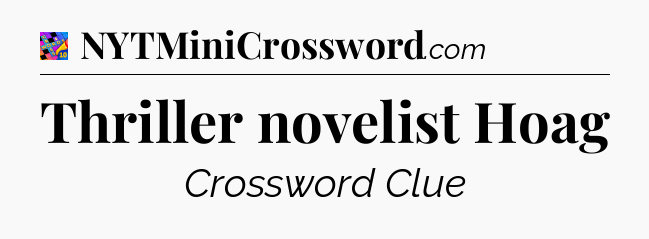 Thriller novelist Hoag Crossword Clue