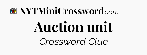 Auction unit Crossword Clue
