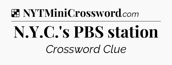 Solution: N.Y.C.'s PBS station - NYT Crossword