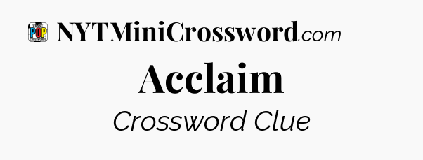 Acclaim Crossword Clue